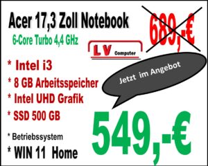 Acer Notebook 17,3  Zoll  Intel i3 (6-Core,Turbo 4,4 GHz) 8 GB RAM, 500GB SSD